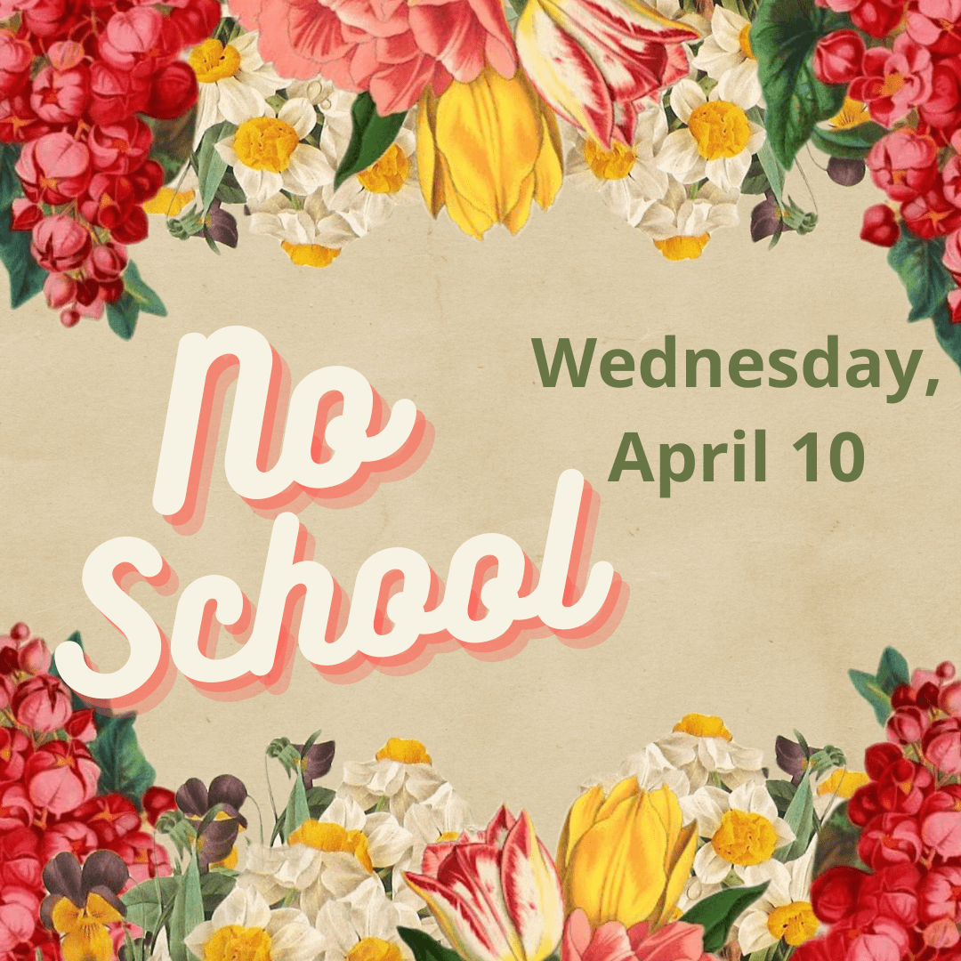 No School - Wednesday April 10